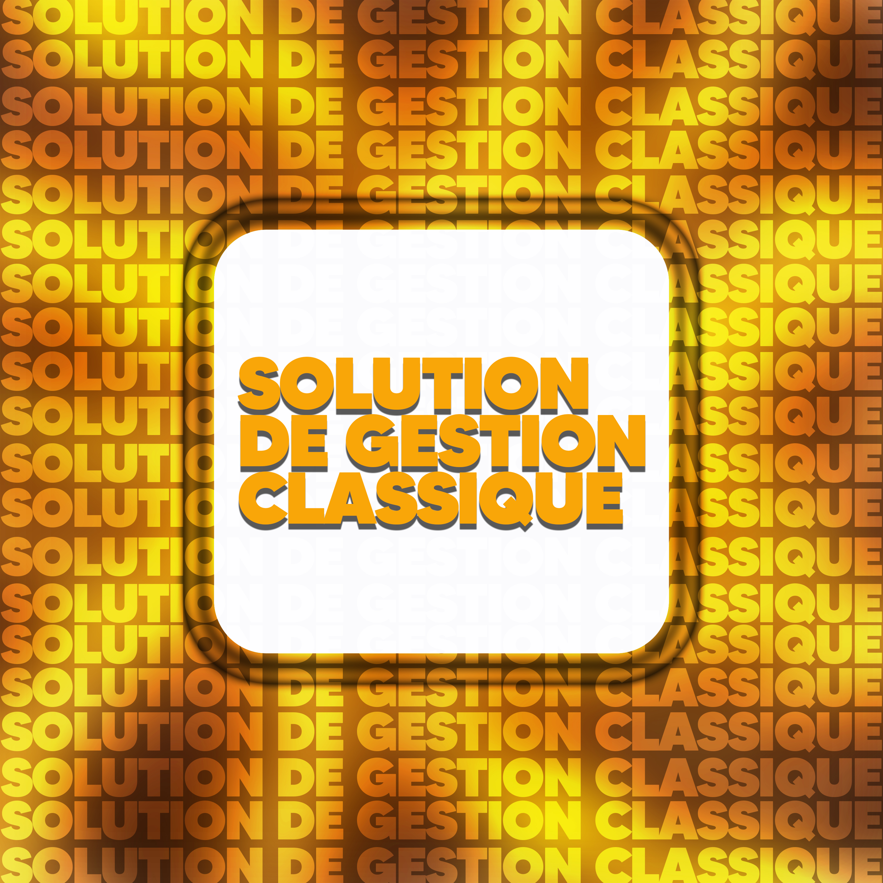 SOLUTIONS OU APPLICATIONS DE GESTION CLASSIQUE