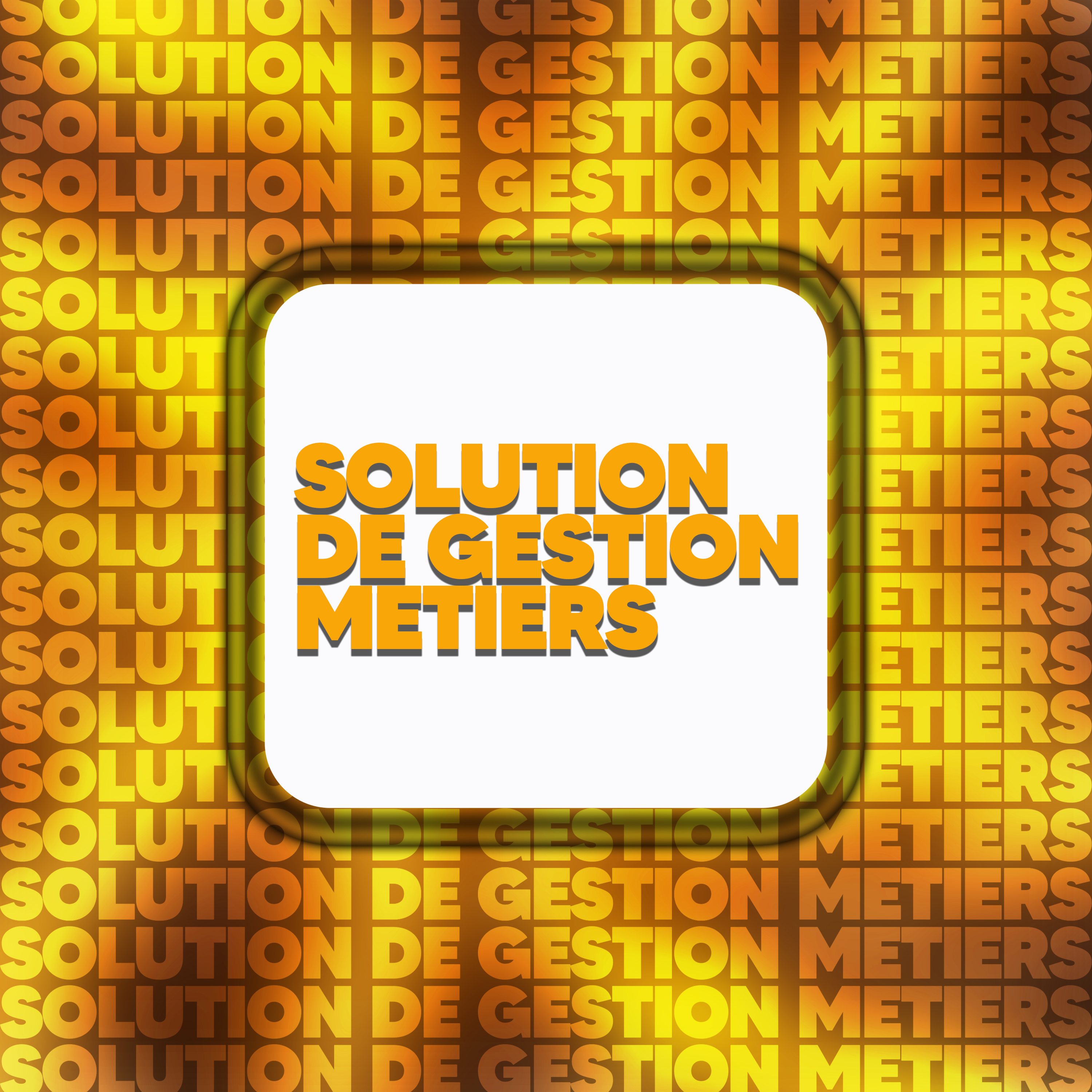 SOLUTIONS OU APPLICATIONS DE GESTION METIERS